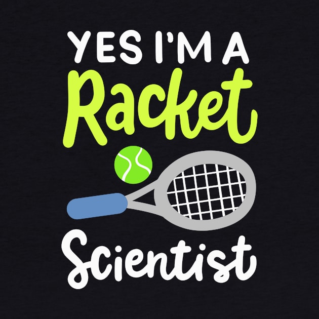 I'm A Racket Scientist for tennis player and coach by teweshirt